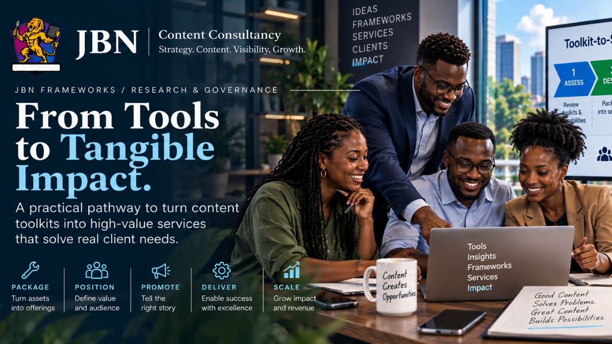 JBN Content Consultancy Frameworks: a practical pathway for turning content toolkits into high-value services that solve real client needs and create sustainable impact.